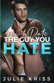 Book cover of How to Date the Guy You Hate