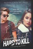 Book cover of Hard to Kill: YA Sibling Spy Thriller (Unleashed Series Book 5)