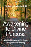 Book cover of Awakening to Divine Purpose: A Guide Through the Six Stages of Spiritual Transformation