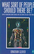 Book cover of What Sort of People Should There Be? Genetic Engineering, Brain Control and their Impact on our Future World
