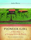 Book cover of Pioneer Girl: A True Story of Growing Up on the Prairie