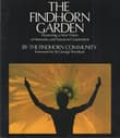 Book cover of The Findhorn Garden: Pioneering a New Vision of Man and Nature in Cooperation