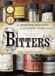 Book cover of Bitters: A Spirited History of a Classic Cure-All, with Cocktails, Recipes, and Formulas
