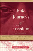 Book cover of Epic Journeys of Freedom: Runaway Slaves of the American Revolution and Their Global Quest for Liberty