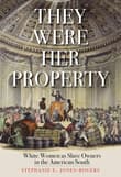 Book cover of They Were Her Property: White Women as Slave Owners in the American South