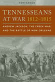Book cover of Tennesseans at War, 1812-1815: Andrew Jackson, the Creek War, and the Battle of New Orleans