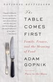 Book cover of The Table Comes First: Family, France, and the Meaning of Food
