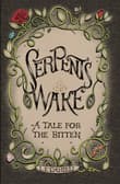 Book cover of Serpent's Wake: a Tale for the Bitten