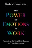 Book cover of The Power of Emotions at Work: Accessing the Vital Intelligence in Your Workplace