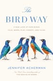 Book cover of The Bird Way: A New Look at How Birds Talk, Work, Play, Parent, and Think