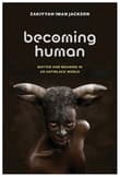 Book cover of Becoming Human: Matter and Meaning in an Antiblack World