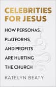 Book cover of Celebrities for Jesus: How Personas, Platforms, and Profits Are Hurting the Church