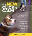 Book cover of The New Click to Calm: Solutions for All Dogs in a Challenging World