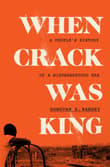 Book cover of When Crack Was King: A People's History of a Misunderstood Era