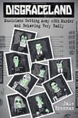 Book cover of Disgraceland: Musicians Getting Away with Murder and Behaving Very Badly