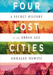 Book cover of Four Lost Cities: A Secret History of the Urban Age