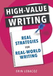Book cover of High-Value Writing: Real Strategies for Real-World Writing