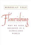 Book cover of Flourishing: Why We Need Religion in a Globalized World