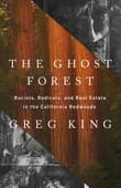 Book cover of The Ghost Forest: Racists, Radicals, and Real Estate in the California Redwoods