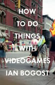 Book cover of How to Do Things with Videogames