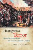 Book cover of Homegrown Terror: Benedict Arnold and the Burning of New London