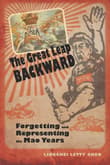 Book cover of The Great Leap Backward: Forgetting and Representing the Mao Years