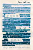 Book cover of Meander, Spiral, Explode: Design and Pattern in Narrative