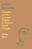 Book cover of Indian Sex Life: Sexuality and the Colonial Origins of Modern Social Thought