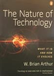 Book cover of The Nature of Technology: What It Is and How It Evolves