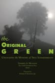 Book cover of The Original Green: Unlocking the Mystery of True Sustainability