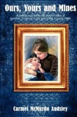 Book cover of Ours, Yours and Mines: A Family Saga Set in the Miners' Rows of Ayrshire Scotland in the Mid-1800s to Early 1900s