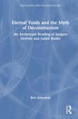 Book cover of Eternal Youth and the Myth of Deconstruction: An Archetypal Reading of Jacques Derrida and Judith Butler