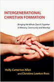 Book cover of Intergenerational Christian Formation: Bringing the Whole Church Together in Ministry, Community and Worship