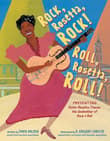 Book cover of Rock, Rosetta, Rock! Roll, Rosetta, Roll!: Presenting Sister Rosetta Tharpe, the Godmother of Rock & Roll