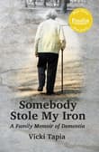 Book cover of Somebody Stole My Iron: A Family Memoir of Dementia