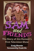 Book cover of Sam and Friends: The Story of Jim Henson's First Television Show