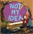 Book cover of Not My Idea: A Book about Whiteness