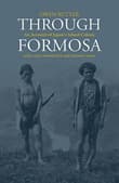 Book cover of Through Formosa: An Account of Japan's Island Colony