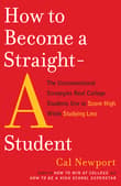 Book cover of How to Become a Straight-A Student: The Unconventional Strategies Real College Students Use to Score High While Studying Less