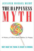 Book cover of The Happiness Myth: The Historical Antidote to What Isn't Working Today