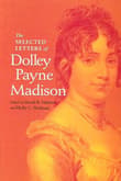 Book cover of The Selected Letters of Dolley Payne Madison