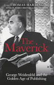 Book cover of The Maverick: George Weidenfeld and the Golden Age of Publishing