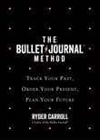 Book cover of The Bullet Journal Method: Track the Past, Order the Present, Design the Future