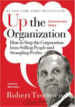 Book cover of Up the Organization: How to Stop the Corporation from Stifling People and Strangling Profits