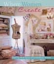 Book cover of Where Women Create: Inspiring Work Spaces of Extraordinary Women