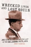 Book cover of Wrecked Lives and Lost Souls: Joe Lynch Davis and the Last of the Oklahoma Outlaws
