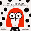 Book cover of Yayoi Kusama Covered Everything in Dots and Wasn't Sorry.
