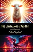 Book cover of The Lamb Alone is Worthy