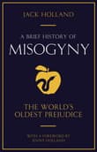 Book cover of A Brief History of Misogyny: The World's Oldest Prejudice