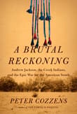 Book cover of A Brutal Reckoning: Andrew Jackson, the Creek Indians, and the Epic War for the American South